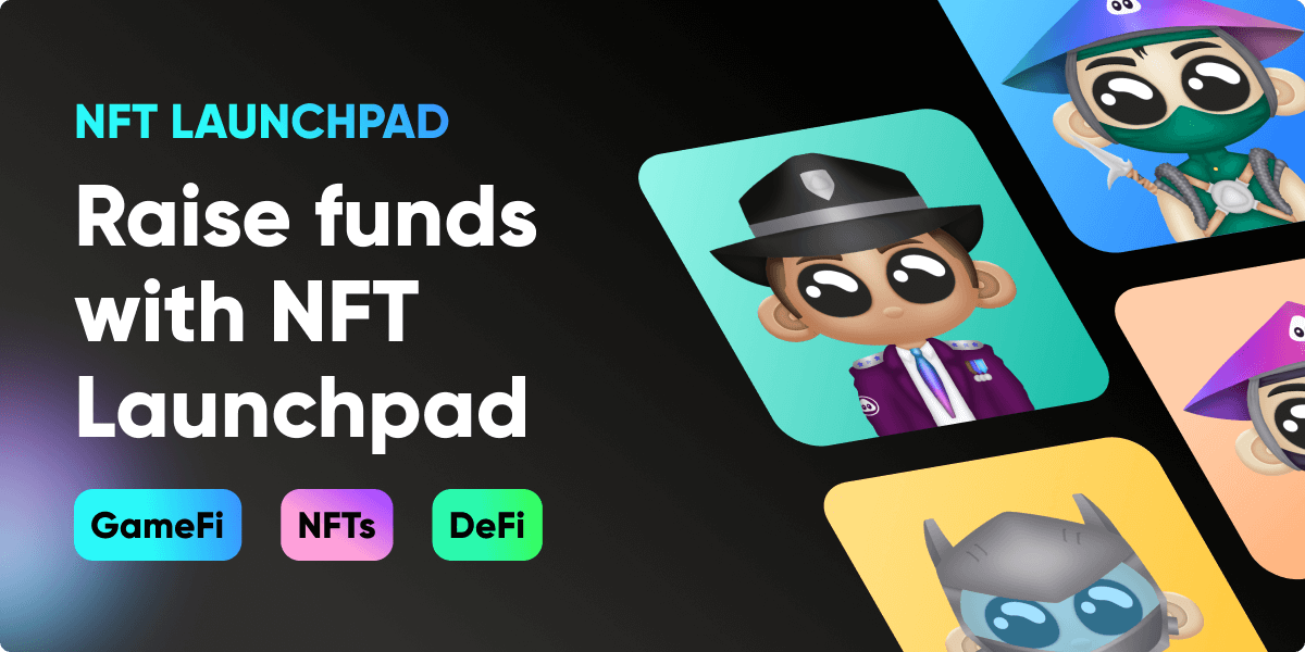 Best NFT Launchpad for DeFi and GameFi projects