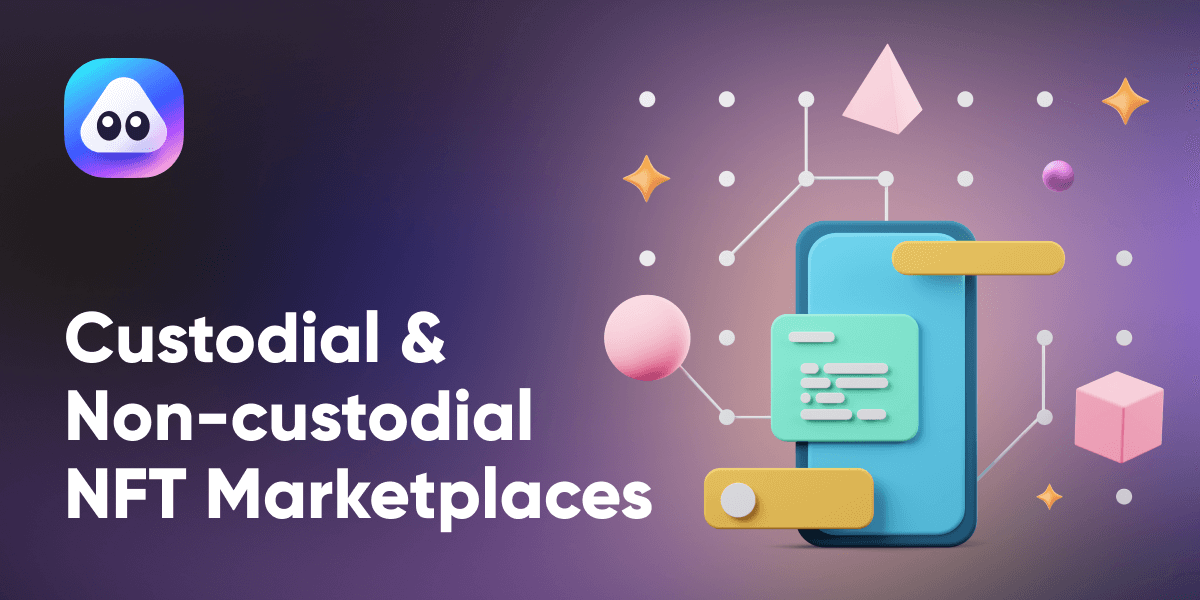 What is the difference between Custodial & Non-custodial NFT marketplace? article cover