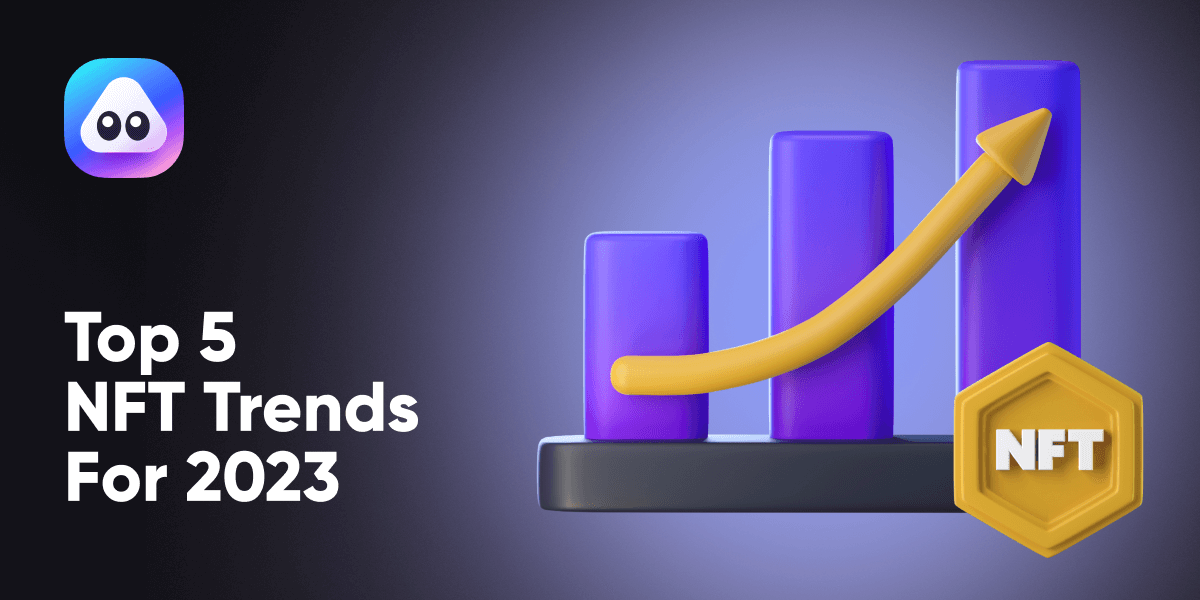 Top 5 NFT Trends To Keep an Eye on In 2023 article cover
