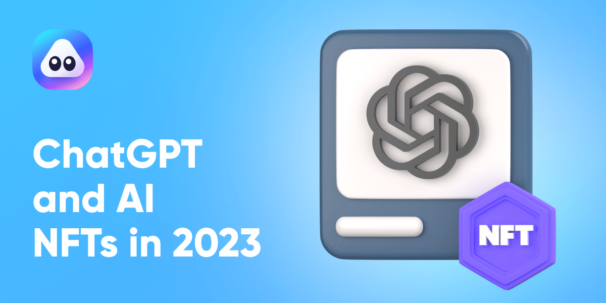 ChatGPT and AI NFTs in 2023– Hype or Hope article cover