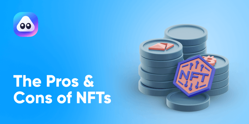 The Pros and Cons of Non-Fungible Tokens (NFTs)