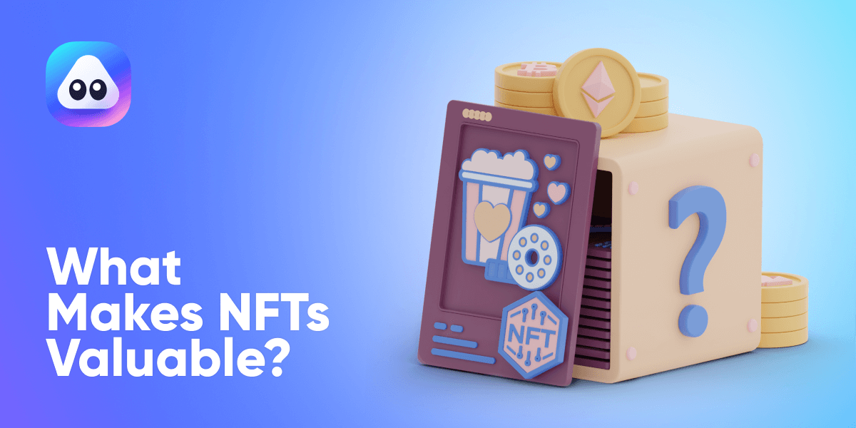 What Makes NFTs Valuable? 5 Factors Influencing NFT Prices article cover